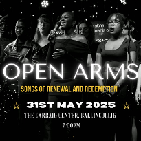 MTU Gospel Choir Society - Open Arms: Songs of Renewal and Redemption - The Carraig Center, Ballincollig